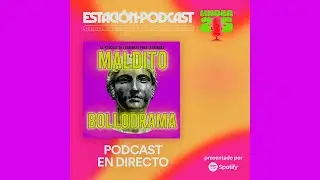 Maldito Bollodrama Ep 2x19 'Estación Podcast Spotify'