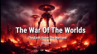 📖&nbsp;The War of the Worlds: Book 2 &ndash; The Earth Under the Martians&nbsp;by H.G. Wells | 🎧 Full Audiobook