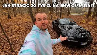 Jak STRACIĆ 20 tys zł na aucie!? NIGDY NIE kupuj BMW Z3 z USA! Odbudowałem BMW Z3 2.5 / PT2