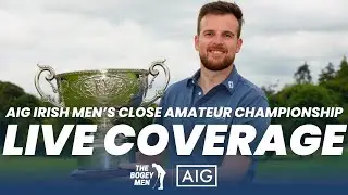2025 AIG Irish Men's Close Amateur Championship Final Round Live Coverage