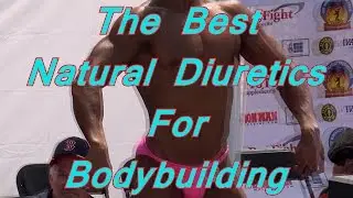 The Best Natural Diuretics For Bodybuilding - MrYorkieLover Fitness Quick Tips