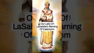 Our Lady Of LaSalette's Warning Of Cataclysm (part2) #shorts #catholic #virginmary #fatima