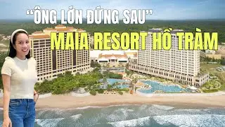 Những “Ông Lớn” Đứng Sau Maia Resort Hồ Tràm Là Ai ??? #maiahotram  #maiaresorthotram 