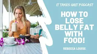 How To Lose Belly Fat with Food with Rebecca Louise