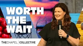 Worth The Wait - Ps Bron Bonnell | The Chapel - 08 December 2024