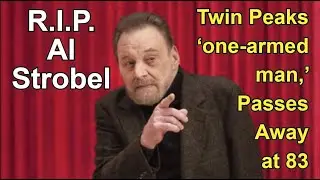 R.I.P. Al Strobel - Twin Peaks 'one-armed man,' Passes Away at 83