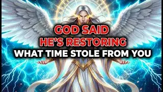 GOD SAID HE&rsquo;S RESTORING WHAT TIME STOLE FROM YOU