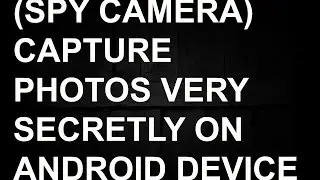How To Capture Photos Very Secretly In Mobile Phone(SPY CAMERA)