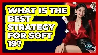 What Is The Best Strategy For Soft 19?