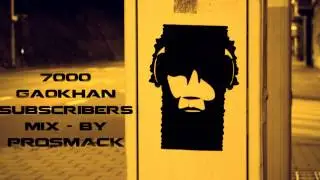 7000 Ga0khan Subscribers Mix By Prosmack