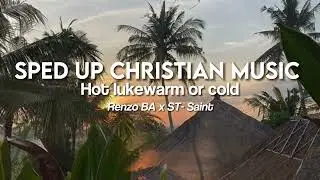 Hot Lukewarm or Cold by Renzo BA x ST- Saint (sped up)