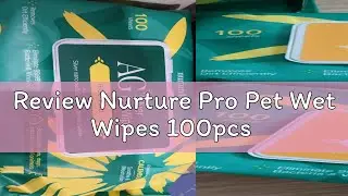 Review Nurture Pro Pet Wet Wipes 100pcs