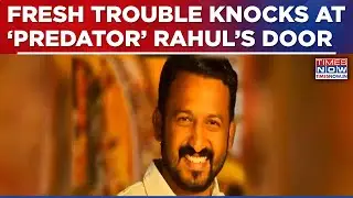 'Predator' Rahul M Faces Fresh Charges, Trouble Mounts For Suspended Kerala MLA?&nbsp;|&nbsp;English&nbsp;News