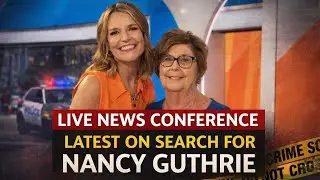 LIVE: News conference on disappearance of Nancy Guthrie