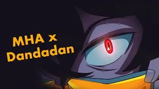 DANDADAN opening X MHA reanimated