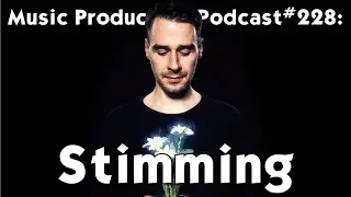 Stimming on Creativity and Perfect Imperfection - Music Production Podcast 228