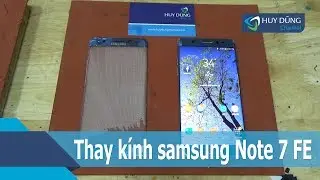 Hướng dẫn thay mặt k&iacute;nh m&agrave;n h&igrave;nh Samsung Note 7 FE   Huy Dũng Mobile