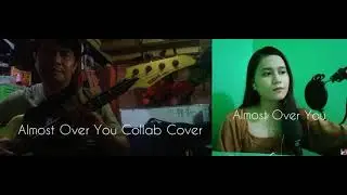 Almost Over You (Collab) Ft. Miss Christine Hilary Mortel Rabino