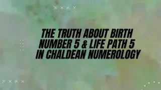 The Truth About Birth Number 5 & Life path 5 In Chaldean Numerology