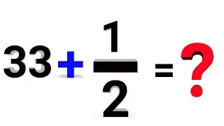 How to Solve 33 + 1/2 = ? | Step-by-Step Explanation