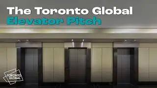 The Toronto Global Elevator Pitch | Why Businesses Choose The Toronto Region