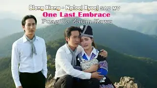 One Last Embrace - Puag Ua Zaum Kawg - Nplooj Xyooj - English Version |Hmong MV Sad Song Blong Xiong
