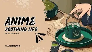 Soothing & Calming Anime Moments | Relax and Unwind with Serene Animation 🌿🍃💆😎🍲