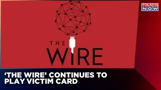The Wire Continues To Play Victim Card |Posts Article Showing Solidarity Of 21 Outfits |English News