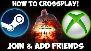 КАК РАБОТАТЬ В STEAM И XBOX В ИГРЕ State of Decay 2 | Присоединяйтесь и добавляйте друзей
