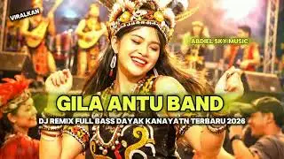 Dj Remix Gila Antu Band | Lagu Dayak Terbaru 2025 | Viral tiktok 2026