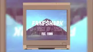 Fake Shark - Wake Up (feat. Fionn) [Official Audio]