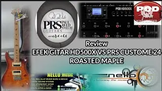 review PRS SE CUSTOM 24 roasted maple dan efek gitar POD HD500X