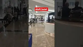 aloft hotel #youtubeshorts #viral