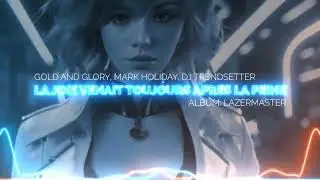 Gold and Glory, Mark Holiday, DJ Trendsetter - La Joie Venait Toujours Apr&egrave;s la Peine