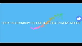 Creating rainbow colors bubbles on Mouse move in HTML,  CSS  and JS