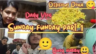 Sunday funday with family vlog part 1 🤗 || breakfast mai poha bana par hubby ji ka busy schedule 😀||