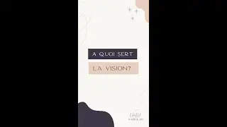 A quoi sert ta vision ?