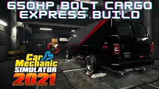650HP Bolt Cargo Express Build (Performance Parts) - Car Mechanic Simulator 2021