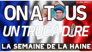 LA SEMAINE DE LA HAINE ⭕N A TOUS UN TRUC À DIRE - LIVE (1 Juil. 2024) #ÉlectionsLégislatives2024 #RN
