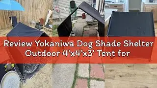 Review Yokaniwa Dog Shade Shelter Outdoor 4'x4'x3' Tent for Large Medium Dogs, Outside Sun Rain Cano