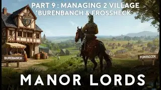 MANOR LORD GAMEPLAY PART 9 : MANAGING 2 VILLAGES 