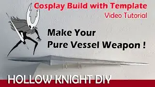 Hollow Knight Pure Vessel Weapon Build &ndash; EVA Foam Cosplay Tutorial + Template