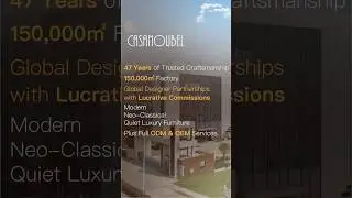 47 Years of Excellence | 150,000㎡ Furniture Factory | Global Designer Partnerships