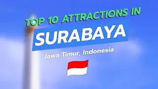 🕌 Discover Surabaya: Top 10 Attractions You Can't Miss! 🌏