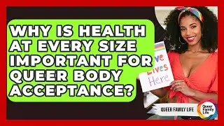 Why Is Health At Every Size Important For Queer Body Acceptance? - Queer Family Life