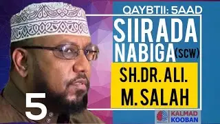 SIIRADII NABIGA SCW QAYBTI 5AAD: Sh.Dr.ALI.M.SALAH