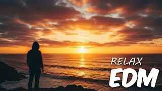 EDM Relax: Chill & Calm 🎧 Background Music for Everyday Moments