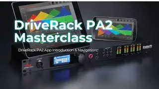 EPISODE 1 &mdash; Drive Rack PA2 App Introduction & Navigation