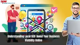 Understanding Local SEO: Boost Your Business Visibility Online