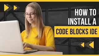 How to Install CodeBlocks IDE || Compiler for C C++|| Run your first Program